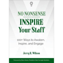No Nonsense: Inspire Your Staff: 100+ Ways to Awaken, Inspire, and Engage