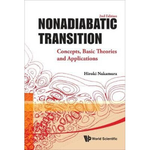 Nonadiabatic Transition: Concepts, Basic Theories And Applications (2nd Edition)