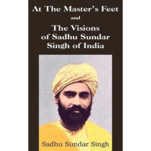 At The Master's Feet and The Visions of Sadhu Sundar Singh of India