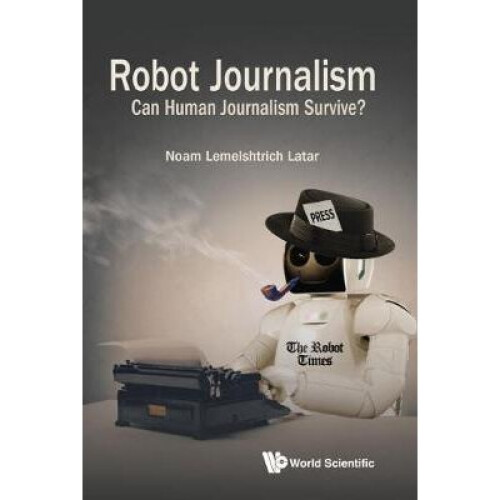 Robot Journalism: Can Human Journalism Survive?