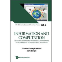 Information And Computation: Essays On Scientific And Philosophical Understanding Of Foundations Of Information And Computation