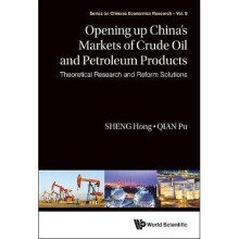 Opening Up China's Markets Of Crude Oil And Petroleum Products: Theoretical Research And Reform Solutions