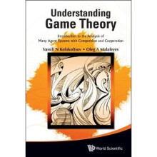 Understanding Game Theory: Introduction To The Analysis Of Many Agent Systems With Competition And Cooperation