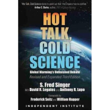 Hot Talk, Cold Science: Global Warming's Unfinished Debate