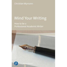 Mind Your Writing – How to be a Professional Academic Writer
