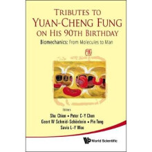 Tributes To Yuan-cheng Fung On His 90th Birthday - Biomechanics: From Molecules To Man