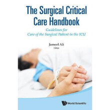 Surgical Critical Care Handbook, The: Guidelines For Care Of The Surgical Patient In The Icu