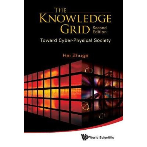 Knowledge Grid, The: Toward Cyber-physical Society (2nd Edition)