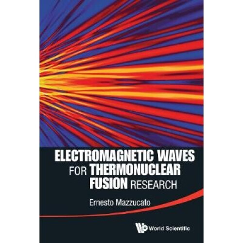 Electromagnetic Waves For Thermonuclear Fusion Research
