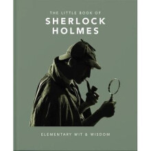 The Little Book of Sherlock Holmes: Elementary Wit & Wisdom