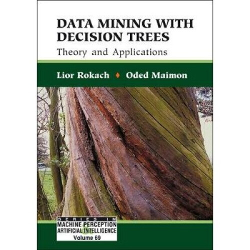 Data Mining With Decision Trees: Theory And Applications