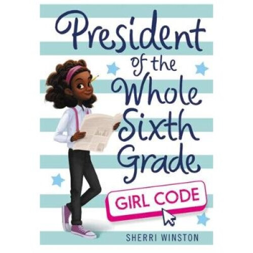President of the Whole Sixth Grade: Girl Code