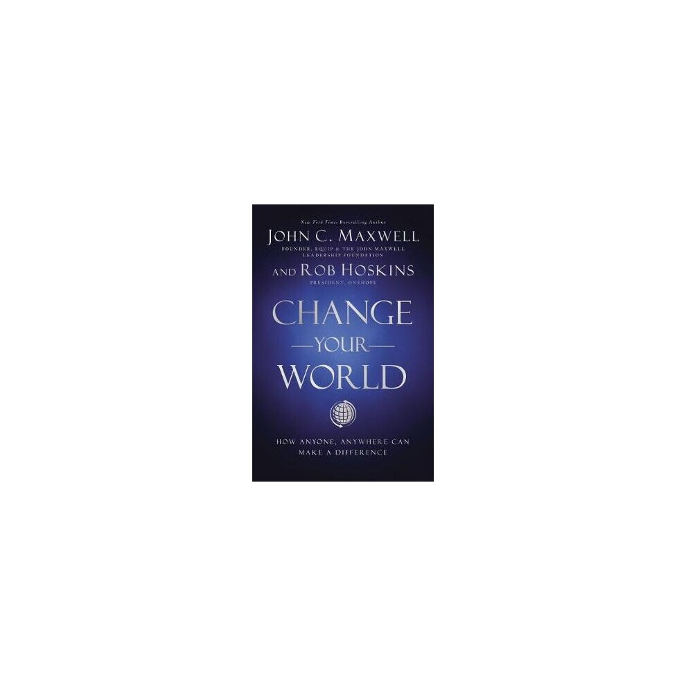 Change Your World: How Anyone, Anywhere Can Make a Difference