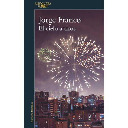 El Cielo a Tiros / Shooting Down Heaven [Spanish]