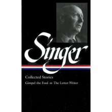 Isaac Bashevis Singer: Collected Stories Vol. 1 (Loa #149): Gimpel the Fool to the Letter Writer