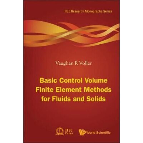 Basic Control Volume Finite Element Methods For Fluids And Solids
