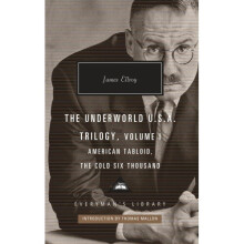 The Underworld U.S.A. Trilogy, Volume I: American Tabloid, the Cold Six Thousand (Everyman's Library Contemporary Classics)