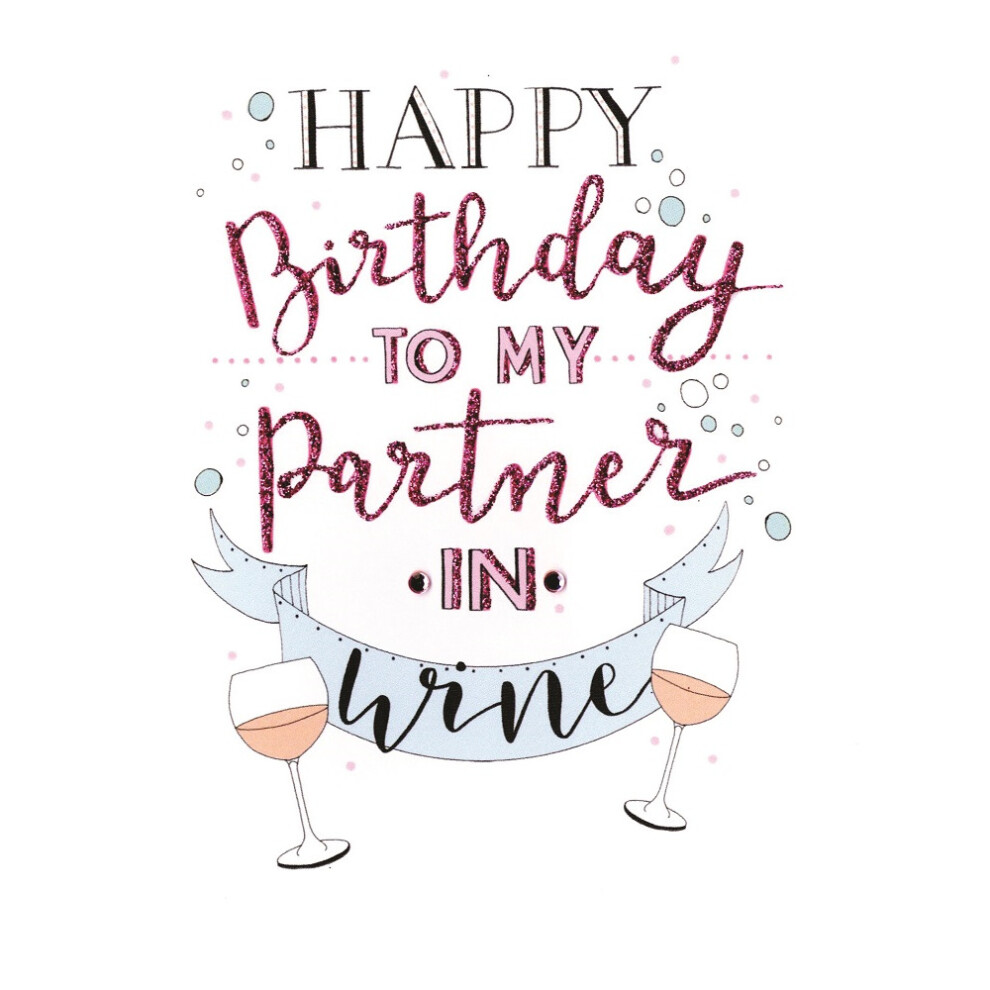 Happy Birthday To My Partner In Wine Greeting Card Inspired Range Cards