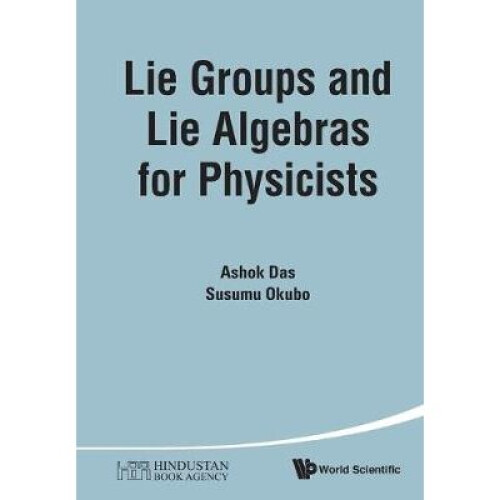 Lie Groups and Lie Algebras for Physicists