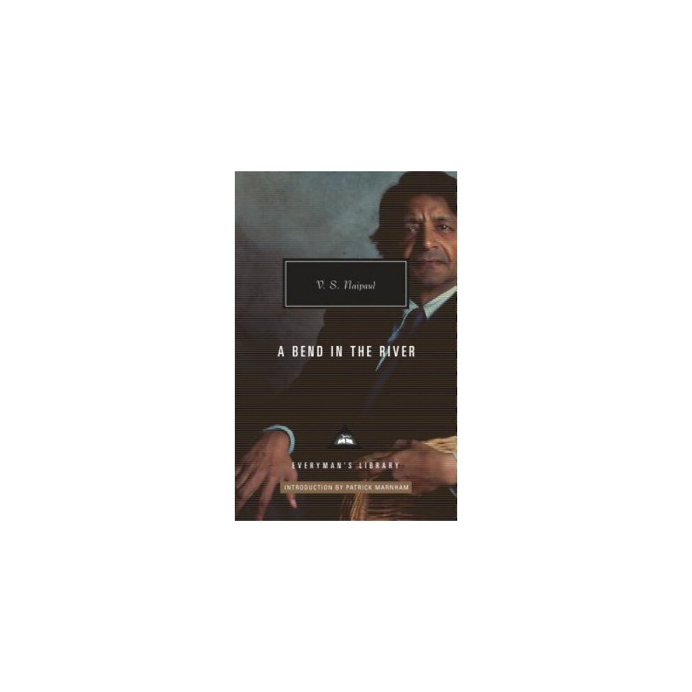 Everyman's Library A Bend In The River (Everyman's Library Contemporary Classics)