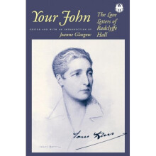 Your John: The Love Letters of Radclyffe Hall (The Cutting Edge: Lesbian Life and Literature Series)