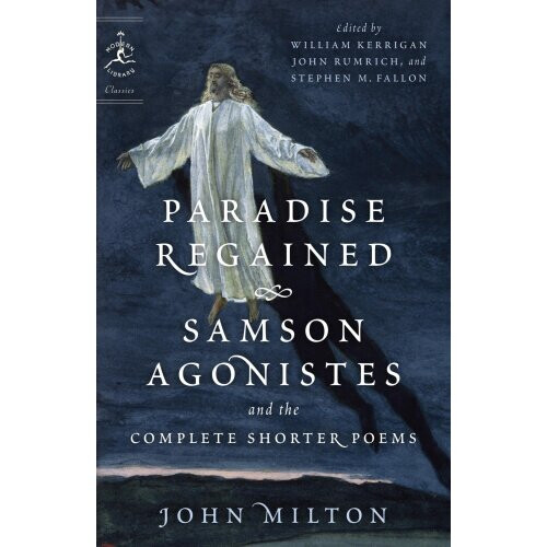 Paradise Regained, Samson Agonistes, And The Complete Shorter Poems