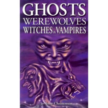 Ghosts, Werewolves, Witches & Vampires