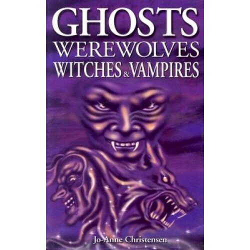 Ghosts, Werewolves, Witches & Vampires