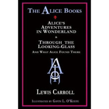 The Alice Books: 'Alice's Adventures in Wonderland' & 'Through the Looking-Glass'