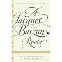 A Jacques Barzun Reader: A Selection From His Works