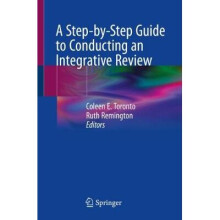 A Step-by-Step Guide to Conducting an Integrative Review