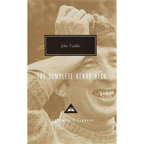 The Complete Henry Bech (Everyman's Library Classics & Contemporary Classics)