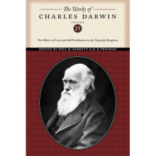 The Works of Charles Darwin: The Effects of Cross and Self Fertilization in the Vegetable Kingdom (Collected Works of Charles Darwin)