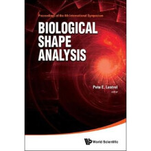 Biological Shape Analysis - Proceedings Of The 4th International Symposium On Biological Shape Analysis (Isbsa)