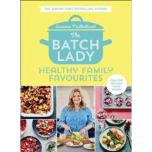 The Batch Lady: Healthy Family Favourites | Hardback