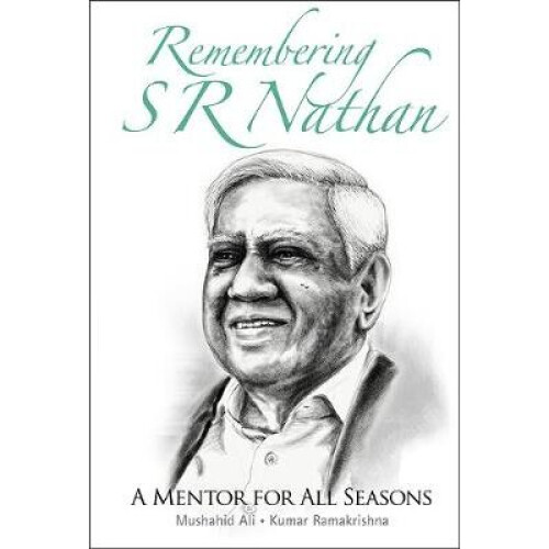 Remembering S R Nathan: A Mentor For All Seasons