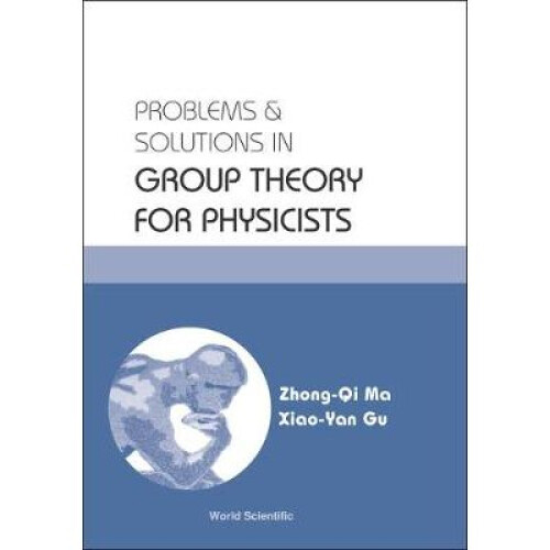 Problems And Solutions In Group Theory For Physicists