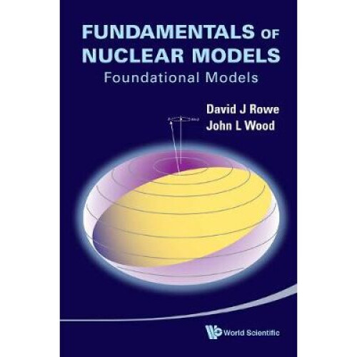 Fundamentals Of Nuclear Models: Foundational Models