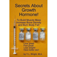 Secrets About Growth Hormone To Build Muscle Mass, Increase Bone Density, And Burn Body Fat!