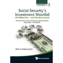Social Security's Investment Shortfall: $8 Trillion Plus - And The Way Forward - Plus How The Us Government's Financial Deficit Reporting = 64 Madoffs
