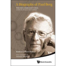 Biography Of Paul Berg, A: The Recombinant Dna Controversy Revisited