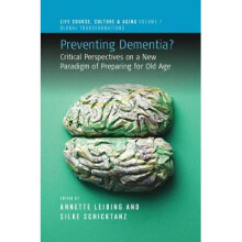 Preventing Dementia?: Critical Perspectives on a New Paradigm of Preparing for Old Age