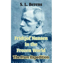 Fridtjof Nansen in the Frozen World: The Fram Expedition