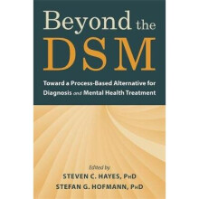 Beyond the Dsm: Toward a Process-Based Alternative for Diagnosis and Mental Health Treatment