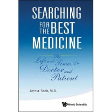 Searching For The Best Medicine: The Life And Times Of A Doctor And Patient