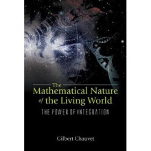 Mathematical Nature Of The Living World, The: The Power Of Integration