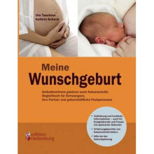 Meine Wunschgeburt - Selbstbestimmt gebÃren nach Kaiserschnitt: Begleitbuch für Schwangere, ihre Partner und geburtshilfliche Fachpersonen