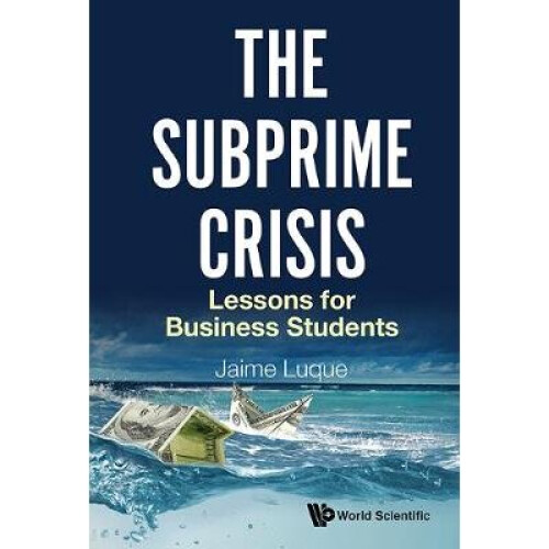 Subprime Crisis, The: Lessons For Business Students