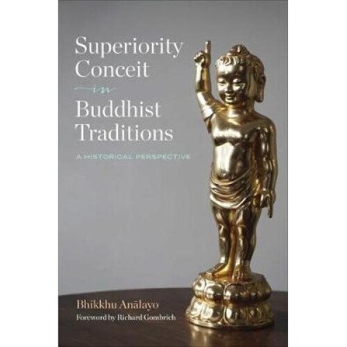 Superiority Conceit in Buddhist Traditions: A Historical Perspective