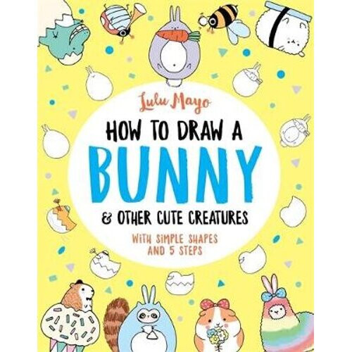 How to Draw a Bunny and other Cute Creatures | Paperback